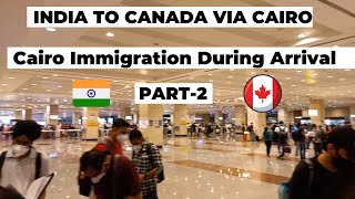 My travel journey India?? to Canada?? Via Cairo Route l Cairo arrival Immigration experience Part 2