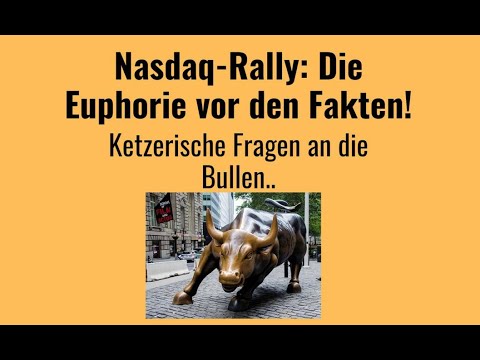 Nasdaq-Rally: Die Euphorie vor den Fakten! Marktgeflüster