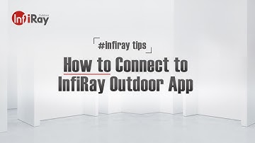 HOW TO Connect to InfiRay Outdoor APP