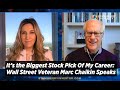 It’s the Biggest Stock Pick Of My Career: Wall Street Veteran Marc Chaikin Speaks