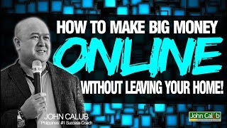 John calub - how to make big money ...