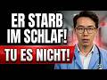 Er ist im Schlaf daran gestorben! Ich bitte dich inständig: Tu es nicht!