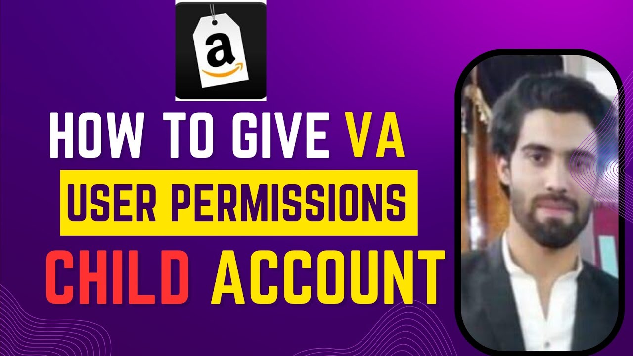 How To Give User Permissions In Amazon Seller Central Set Up Child How To Give User Permissions In Amazon Seller Central Set Up Child
