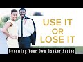 Use it Or Lose It- Becoming Your Own Banker Series