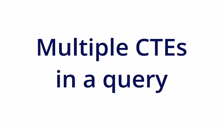 Multiple CTEs in a Single Query Instructions