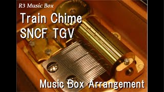Train Chime/SNCF TGV [Music Box]