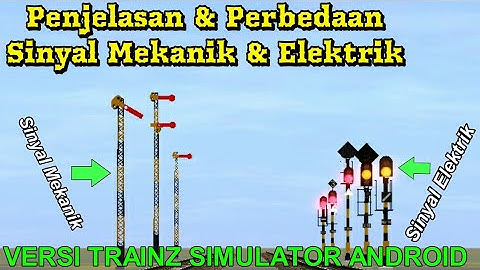 Penjelasan & Perbedaan Sinyal Mekanik & Sinyal Elektrik - Trainz Simulator Android Indonesian