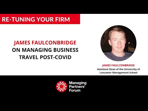 Re-tuning your Firm - James Faulconbridge on managing business travel post-COVID