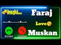 Mrfaraj name ringtone   muskan name ringtone   whatsapp status  khushi ringtone 