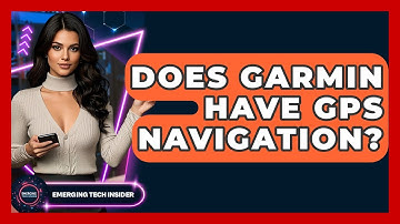 Does Garmin Have GPS Navigation? - Emerging Tech Insider