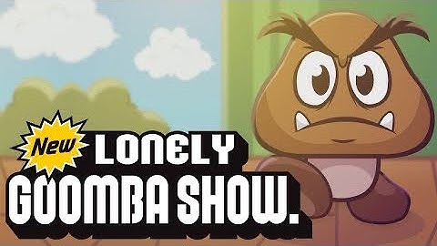 The New Lonely Goomba Intro