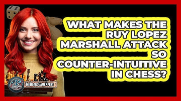 What Makes The Ruy Lopez Marshall Attack So Counter-intuitive In Chess? - The Board Game Xpert