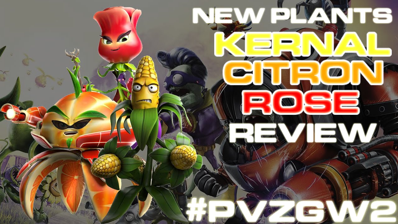 PVZ Garden Warfare 2 Citron, Rose & Kernel Review! PvZGW2