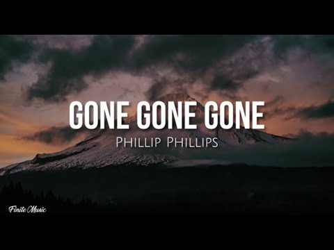 Gone gone gone (lyrics) - Phillip Phillips