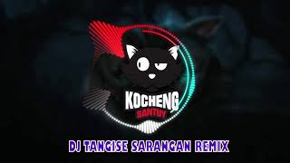 DJ TANGISE SARANGAN REMIX FULL BASS