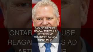 Ontario to pause Reagan tariffs ad after Trump terminated Canada trade talks