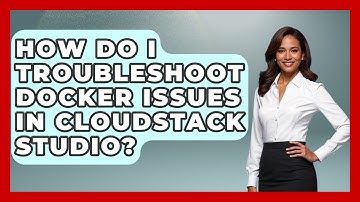 How Do I Troubleshoot Docker Issues in CloudStack Studio? | Cloud Stack Studio News