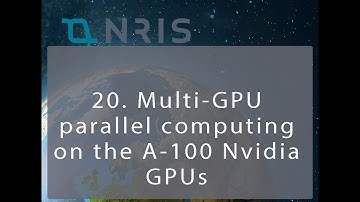 20. Multi-GPU parallel computing on the A-100 Nvidia GPUs