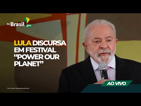 AO VIVO | Lula discursa em festival “Power Our Planet”