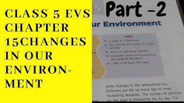 CLASS 5 SCIENCE CHAPTER 15 CHANGES IN OUR ENVORONMENT PART 2