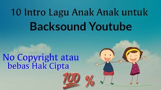 Intro Lagu anak anak lucu buat backsound Youtube \