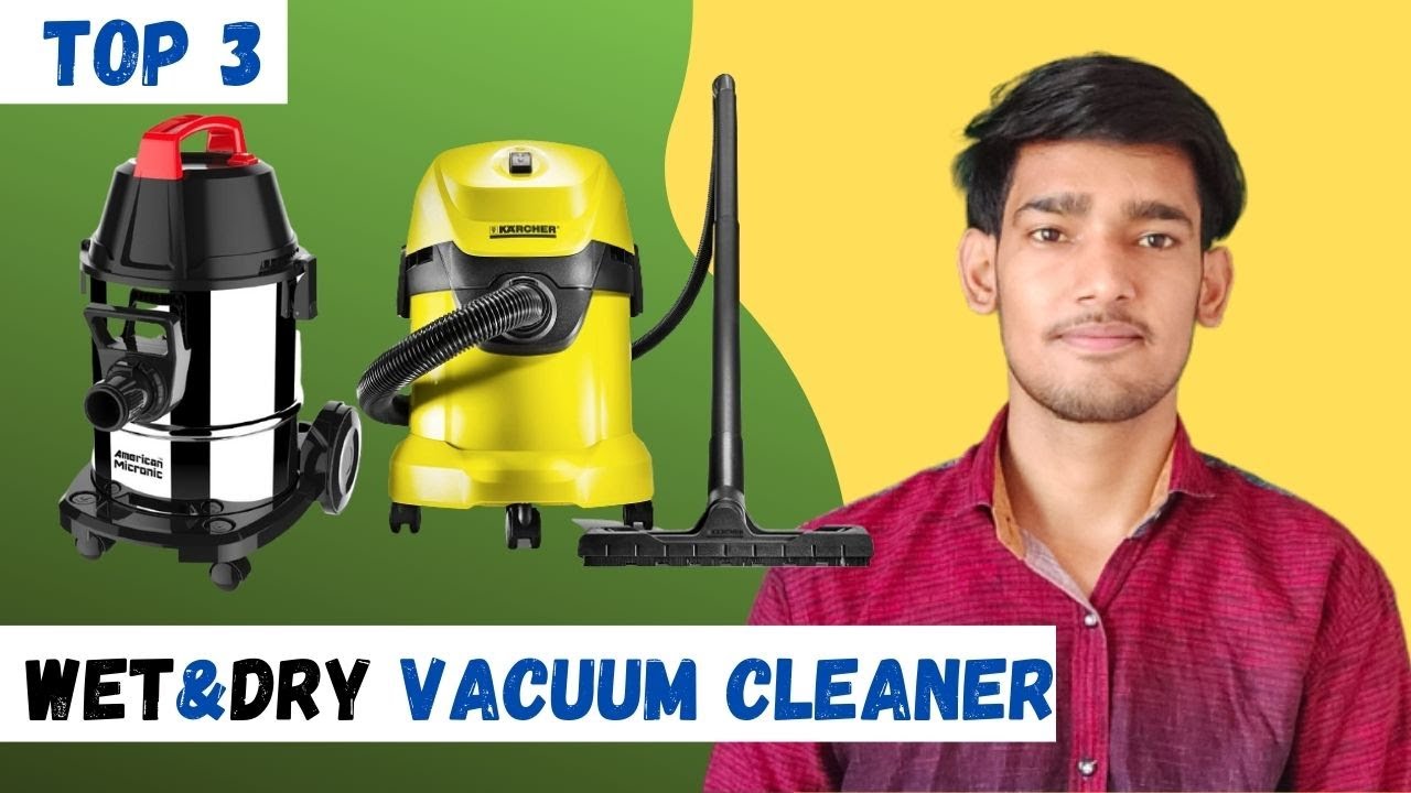 Top 3 Best Vacuum Cleaners in India 2021 Best Wet &Dry Vacuum Cleaner