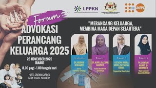 LIVE Forum : Merancang Keluarga, Membina Masa Depan Sejahtera