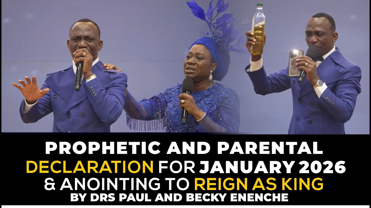 Prophetic Parental Blessing For January 2026 By Drs Paul and Becky Enenche and Anointing Session