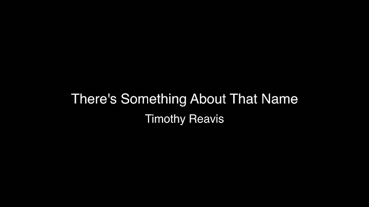 There's Something About That Name | Timothy Reavis