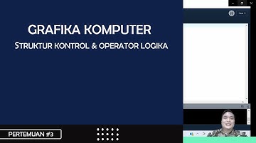 Pertemuan 3 - Struktur Kontrol dan Operator Logika | Grafika Komputer