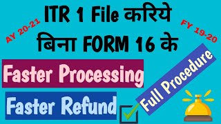 ITR 1 Filing online 2020-21 without Form 16 by Individuals for faster itr processing