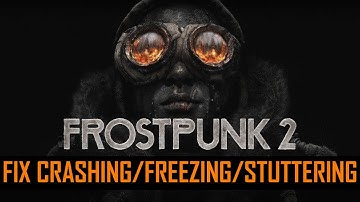 How To Fix Frostpunk 2 Crashing, Crashes To Desktop, Freezing, Stuttering on PC