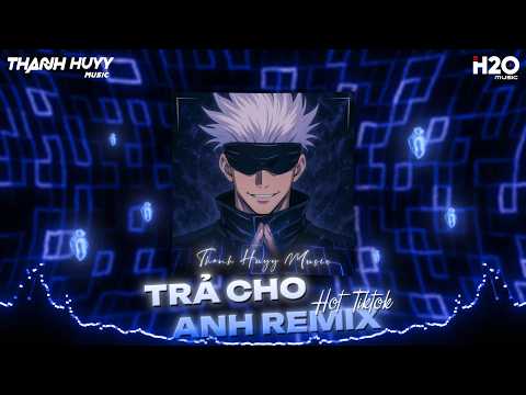 Trả Cho Anh Remix, Lo Người Ướt Áo Remix - Em Trả Cho Anh Tự Do Tháng Năm Ta Từng Gắng Bó Remix