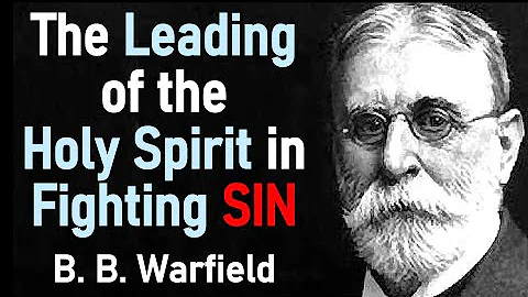 Benjamin B. Warfield - The Leading of the Holy Spi...