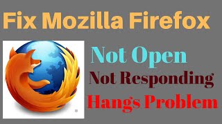 how to fix mozilla firefox not open or not responding or hangs problem || 100% working