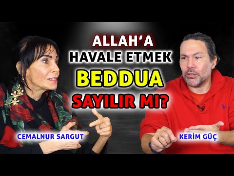 ALLAHA HAVALE ETMEK BEDDUA SAYILIR MI? - MUTASAVVIF YAZAR CEMALNUR SARGUT & YAZAR KERİM GÜÇ