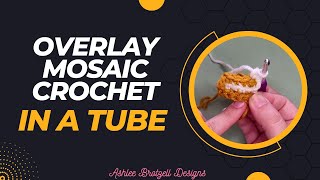 Overlay Mosaic Crochet in a Tube (Purse, pillow, etc) Stitch Tutorial aka in the Round