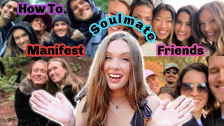 THIS is How I Manifested My Soulmate Friends / Soul Family | How to Attract Your People