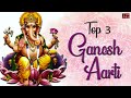 TOP 3 GANESH AARTI - FAMOUS GANPATI AARTI | Jai Ganesh Deva - Sukhkarta Dukhharta - Om Jai Ganpati |