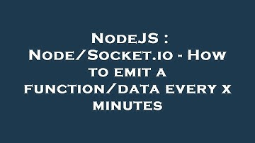 NodeJS : Node/Socket.io - How to emit a function/data every x minutes