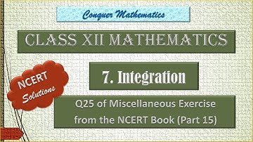 Class 12 - Mathematics - Chapter 7 - INTEGRATION - Miscellaneous Exercise (Part-15) - Q25