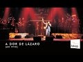 Sérgio Lopes - A Dor de Lázaro ao vivo | Zekap Music