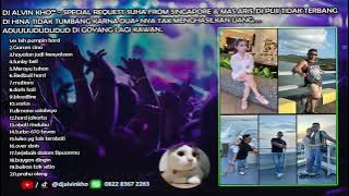 DJ ALVIN KHO™ - SPECIAL REQUEST SUHA FROM SINGAPORE & MAS ARIS