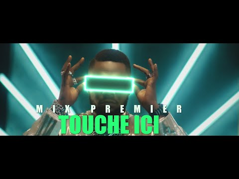 Mix Premier -Touche ici ( Clip Officiel)
