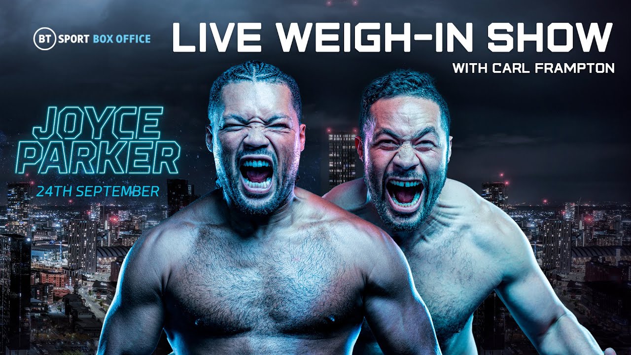 LIVE #joyceparker Weigh-in show Joe Joyce and Joseph Parker Official Weigh-ins BT Sport Boxing