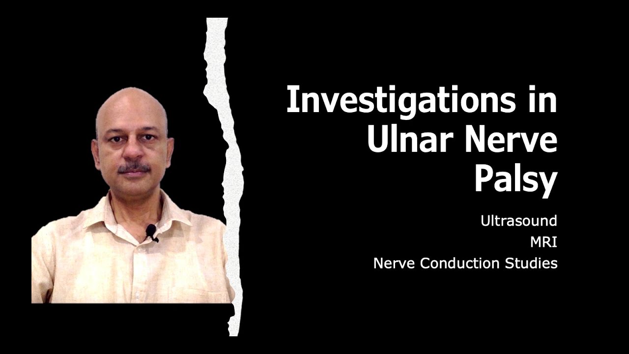 Investigations in Ulnar Nerve Palsy: Ultrasound, MRI and Nerve Conduction Studies - Simplified
