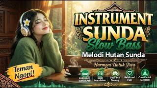 Kacapi Suling Slow Bass 2026 🎶 Instrumental Sunda dengan Nuansa Alam yang Damai