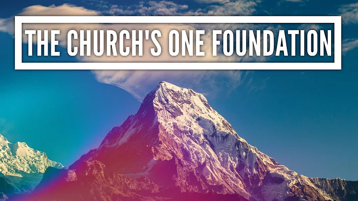 The Church's One Foundation - NEW