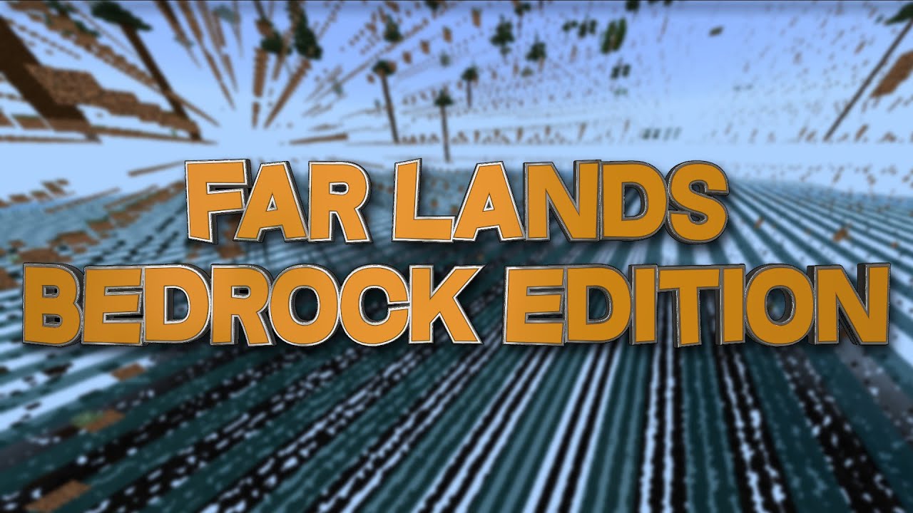 Las FAR LANDS de BEDROCK EDITION (Pocket Edition, consolas y W10