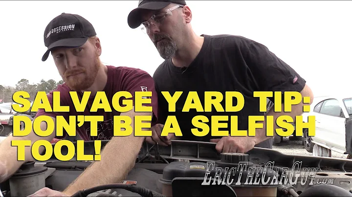 Salvage Yard Tip: Don't Be a Selfish Tool!